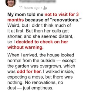 My Mom Told Me Not to Visit for 3 Months Due to ‘Renovations…