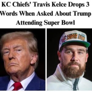 Chiefs’ Travis Kelce Shares Thoughts On Donald Trump Attending Super Bowl