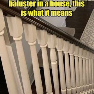 The upside-down baluster on a staircase has hidden purpose