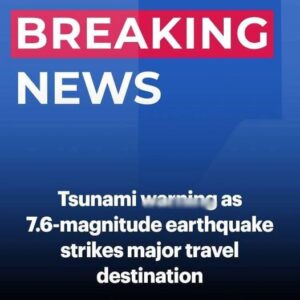 Tsunami Alert Issued Following 7.6 Magnitude Earthquake Near Popular Tourist Spot