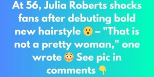 At 56, Julia Roberts causes stir as she debuts new hairstyle for fans – “not the same person”