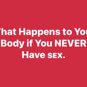 What Happens to Your Body if You NEVER Have ꜱᴇx