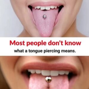 Most people don’t know what a tongue piercing means.