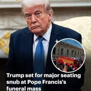 Will Trump think his seat at the Pope’s funeral is a snub?