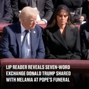 Seven-Word Conversation Between Donald Trump and Melania at Pope’s Funeral Revealed by Lip Reader