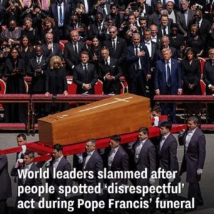 International Leaders Faced Backlash After Attendees Noticed a ‘Disrespectful’ Gesture at Pope Francis’s Funeral