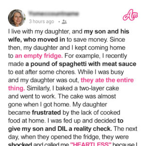 My Daughter and I Were Repeatedly Left Hungry Because of My Son and DIL – Was I Right to Give